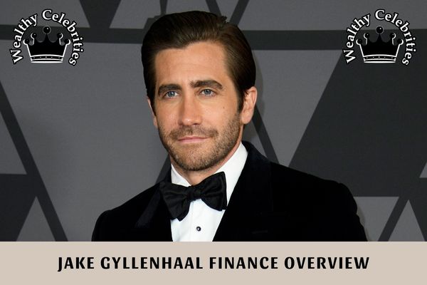 Jake Gyllenhaal Finance Overview