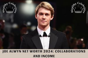 Joe Alwyn Net Worth 2024_ Collaborations and Income