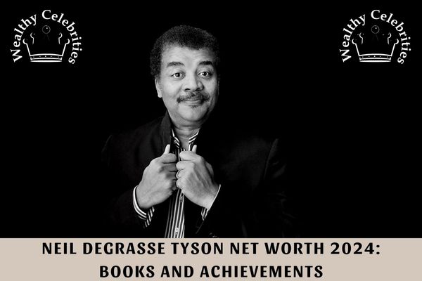 Neil deGrasse Tyson Net Worth 2024_ Books and Achievements