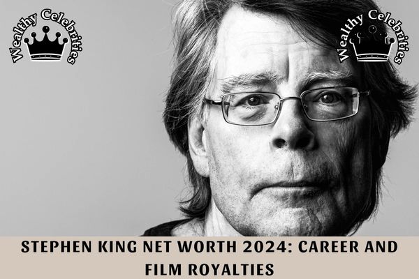 Stephen King Net Worth 2024_ Career and Film Royalties