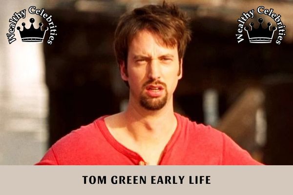 Tom Green Early Life