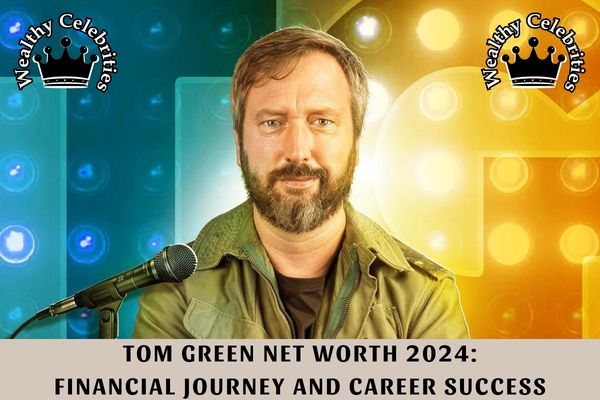 Tom Green Net Worth 2024_ Financial Journey and Career Success